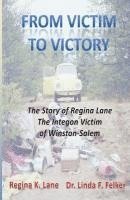 bokomslag From Victim to Victory: The Story of Regina Lane, the Integon Victim of Winston-Salem