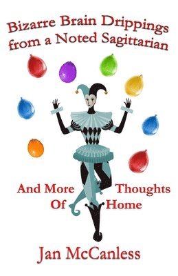 Bizarre Brain Drippings from a Noted Sagittarian: And More Thoughts of Home 1
