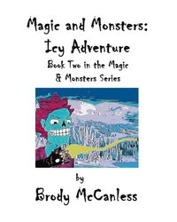 bokomslag Magic and Monsters: the Icy Adventure