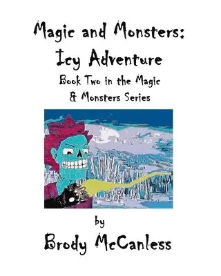 Brody McCanless - Magic and Monsters: the Icy Adventure, Häftad. Tillgänglighet: Lägg i varukorg