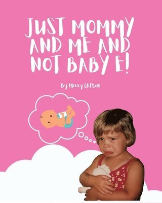 Missy Clifton - Just Mommy and Me and Not Baby E!, Häftad. Tillgänglighet: Lägg i varukorg