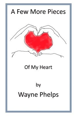 Wayne Phelps, Linda Felker - Few More Pieces of My Heart, Häftad