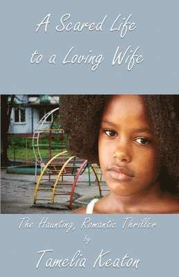 A Scared Life to a Loving Wife 1