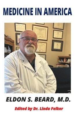 Eldon S Beard, Linda Felker - Medicine in America, Häftad