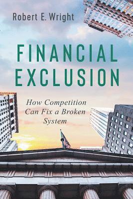 bokomslag Financial Exclusion: How Competition Can Fix a Broken System