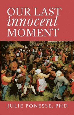 Julie Ponesse - Our Last Innocent Moment, Häftad