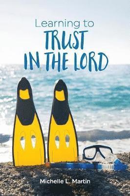 Learning to Trust in the Lord 1