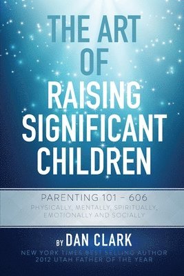 bokomslag The Art Of Raising Significant Children