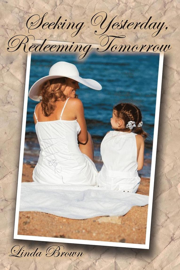 Linda Brown - Seeking Yesterday, Redeeming Tomorrow, Häftad
