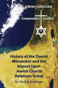 bokomslag The History of the Zionist Movement and the Impact Upon Jewish Church Relations Today