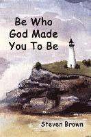 Be Who God Made You To Be 1