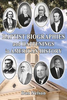 Dan Nelson - Baptist Biographies and Happenings in American History, Häftad