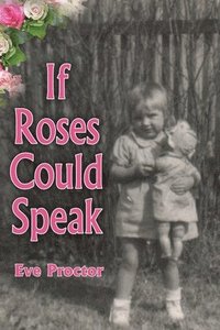 bokomslag If Roses Could Speak