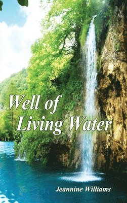 Jeannine Williams - Well of Living Water, Inbunden