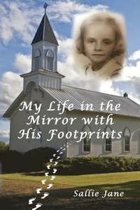 bokomslag My Life in the Mirror with His Footprints