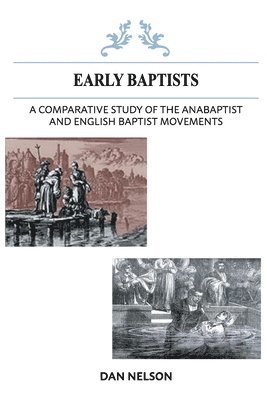 Dan Nelson - Comparative Study of the Anabaptist and English Baptist Movements, Häftad