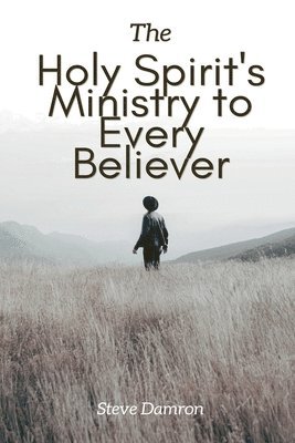 The Holy Spirit's Ministry to Every Believer 1