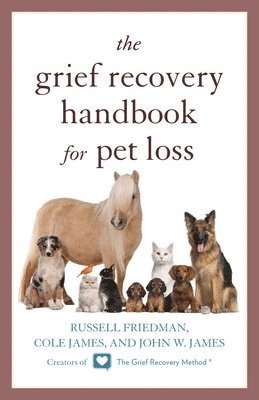 Russell Friedman, Cole James, John W. James, John W James - Grief Recovery Handbook for Pet Loss, Häftad