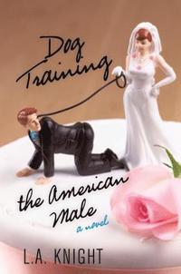 bokomslag Dog Training the American Male