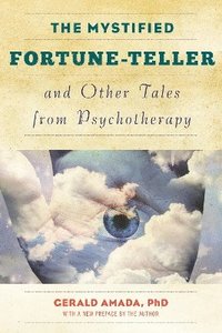 bokomslag The Mystified Fortune-Teller and Other Tales from Psychotherapy