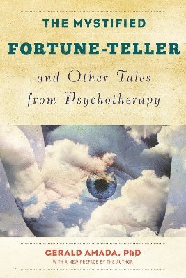 Gerald Amada, Ph.D. Amada, Gerald - Mystified Fortune-Teller and Other Tales from Psychotherapy, Häftad