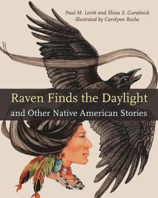 Paul M. Levitt, Elissa S. Guralnick - Raven Finds the Daylight and Other Native American Stories, Häftad