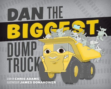 Chris Adams - Dan the Biggest Dump Truck, Inbunden