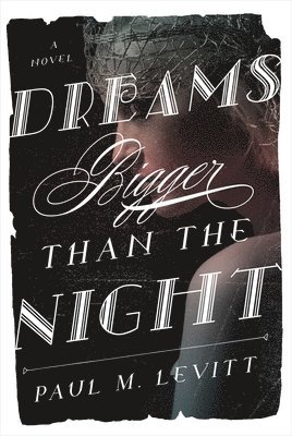 Paul M. Levitt - Dreams Bigger Than the Night, Inbunden