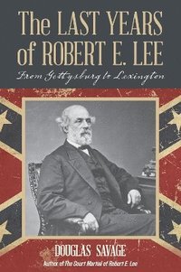 bokomslag The Last Years of Robert E. Lee