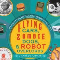 bokomslag Flying Cars, Zombie Dogs, and Robot Overlords