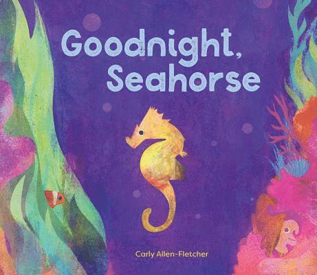 Carly Allen-Fletcher - Goodnight, Seahorse, Kartonnage