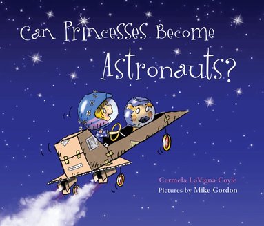 Carmela LaVigna Coyle - Can Princesses Become Astronauts?, Inbunden