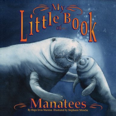 Hope Irvin Marston - My Little Book of Manatees, Häftad