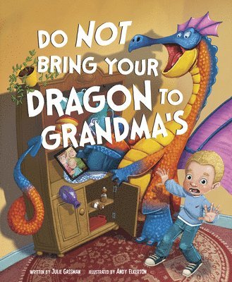 Julie Gassman - Do Not Bring Your Dragon to Grandma's, Inbunden