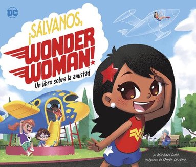 bokomslag ¡Sálvanos, Wonder Woman!: Un Libro Sobre La Amistad