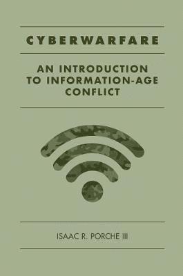 Cyberwarfare: An Introduction to Information-Age Conflict 1