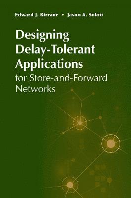 Designing Delay-Tolerant Applications for Store-and-Forward Networks 1