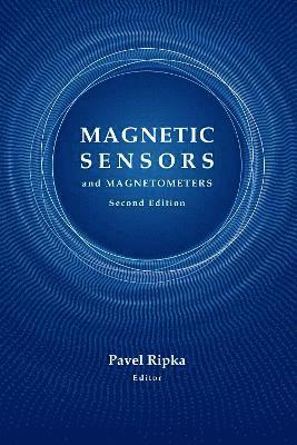 Pavel Ripka - Magnetic Sensors and Magnetometers, Second Edition, Inbunden