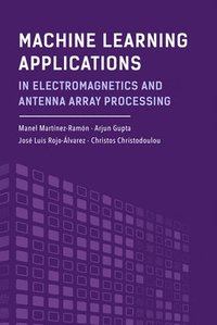 bokomslag Machine Learning Applications in Electromagnetics and Antenna Array Processing