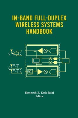 Kenneth Kolodziej, TBD, Kenneth E. Kolodziej, Kenneth E Kolodziej - In-Band Full-Duplex Wireless Systems Handbook, Inbunden