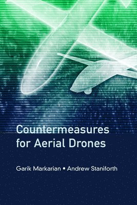 Andrew Staniforth, Garik Markarian - Countermeasures for Aerial Drones, Häftad
