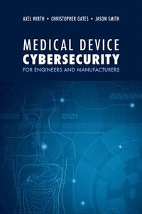 bokomslag Medical Device Cybersecurity: A Guide for Engineers and Manufacturers