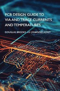 bokomslag PCB Design Guide to Via and Trace Currents and Temperatures