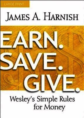 James A. Harnish - Earn. Save. Give. [Large Print], Häftad