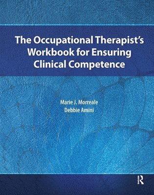 bokomslag The Occupational Therapists Workbook for Ensuring Clinical Competence