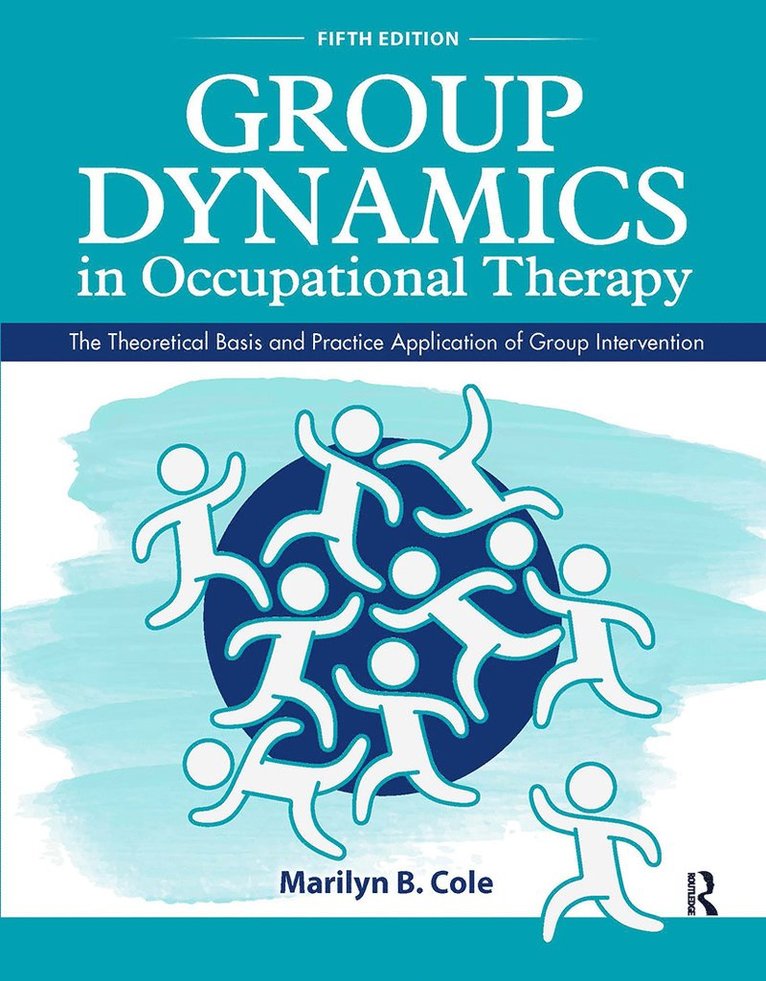 Marilyn B. Cole - Group Dynamics in Occupational Therapy, Häftad
