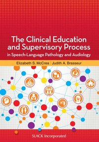 bokomslag The Clinical Education and Supervisory Process in Speech-Language Pathology and Audiology