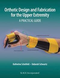 bokomslag Orthotic Design and Fabrication for the Upper Extremity