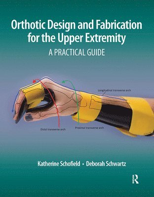 bokomslag Orthotic Design and Fabrication for the Upper Extremity