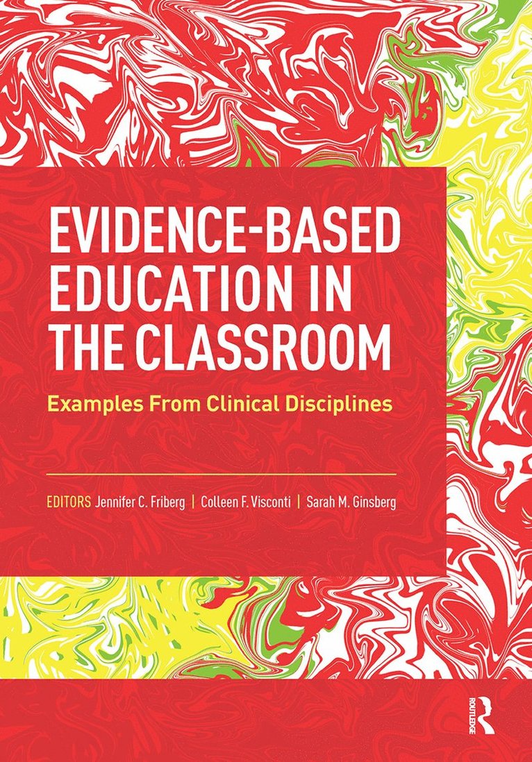 Jennifer Friberg, Colleen Visconti, Sarah Ginsberg - Evidence-Based Education in the Classroom, Häftad